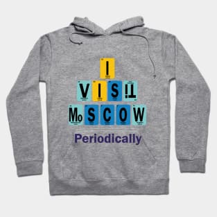 I Visit Moscow periodically Hoodie